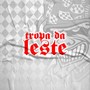 Tropa da Leste (Explicit)