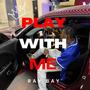 Play With Me