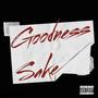 Goodness Sake (Explicit)