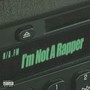 I'm Not a Rapper (Explicit)