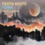 Festa Noite Fora