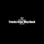 Tracks from Way Back (Explicit)