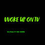 Woke up on TV (feat. Kaii Swae) [Explicit]