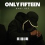 Only Fifteen (Explicit)