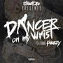 Dancer on My Wrist (feat. Peezy, Streetlife VS & Streetlife JMK) [Explicit]