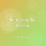 Rindu Yang Tak Selesai