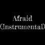 Afraid (Instrumental)