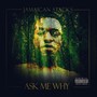 Ask Me Why - EP (Explicit)