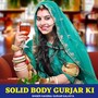 Solid Body Gurjar Ki