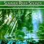 Summer River Sounds: Colourful Vibes and Nature Sounds For Maximum Relaxation, Absolute Relaxation and Delicious Dreams (Nature Sounds Version)