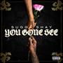 You Gone See (Explicit)