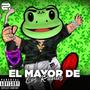 El Mayor de Los Ranas (Explicit)