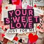 Your Sweet Love (Just for Me)