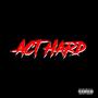 Act Hard (feat. TC Don Dada, Lul D & Ape City Reem) [Explicit]