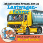 Berufeserie 4: Ich hab einen Freund, der ist Lastwagenfahrer / Bauarbeiter