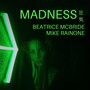 Madness (feat. Mike Rainone)