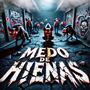 Medo de Hienas (Explicit)