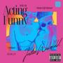 Acting Funny (Explicit)