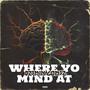 Where yo mind at (for the streets) [Explicit]