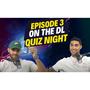 TONIGHT IS QUIZ NIGHT! | EP. 3 | OnTheDL