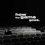 How The Game Goes (Explicit)