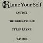 Blame Your Self (feat. Ezy Tox, Thirdd Naturee, Tyler Layne & Taylor Angel Dust Stoner) [Limpopo Top Rap Song] [Explicit]