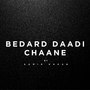 Bedard Daadi Chaane