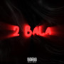 2 BALA! (Explicit)