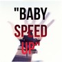 Baby (Speed Up) [Explicit]