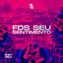 Fds Seu Sentimento (Explicit)