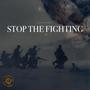 STOP THE FIGHTING