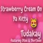 Strawberry Cream On Ya Kitty (Maxi Single) [Explicit]