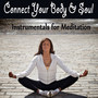 Connect Your Body & Soul - Instrumentals for Meditation