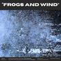 Frogs and Wind