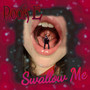 Swallow Me (Explicit)