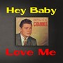 Hey Baby / Love Me (Remastered)