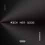 Fxck Her Good (Explicit)