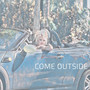 Come Outside