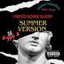 I Need Some Sleep (Summer Version) [Explicit]