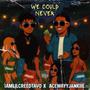 We Could Never (Explicit)