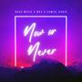 Now or Never