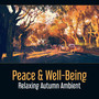 Peace & Well-Being: Relaxing Autumn Ambient - Essential New Age Sounds, Just Calm & Stress Reduction, Celestial Serenity, Soul Liberation