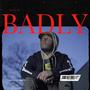 Badly (Explicit)