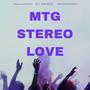 MTG Stereo Love (Explicit)