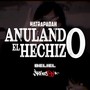 Anulando el Hechizo (feat. Beliel)