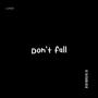 Don't Fall