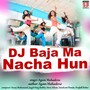 DJ Baja Ma Nacha Hun