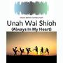 Unah Wai Shíoh (Alaways In My Heart) (feat. Michael Lynch)