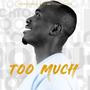 Too Much (feat. Brian Kuffour)