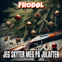 Jeg Skyter Meg på Julaften (Explicit)